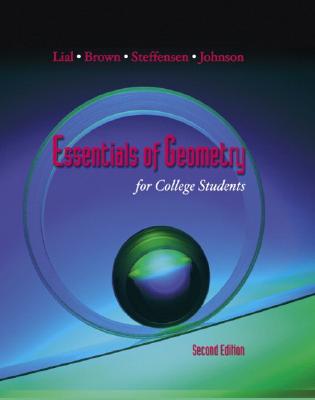 Essentials of Geometry for College Students - Lial, Margaret, and Brown, Barbara, and Steffenson, Arnold