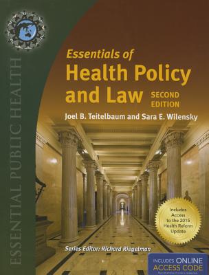 Essentials of Health Policy and Law: With 2015 Annual Health Reform Update - Teitelbaum, Joel B, and Wilensky, Sara E, JD, MPP