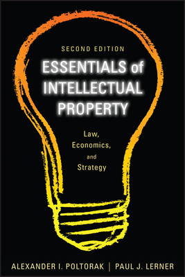Essentials of Intellectual Property: Law, Economics, and Strategy - Poltorak, Alexander I, and Lerner, Paul J