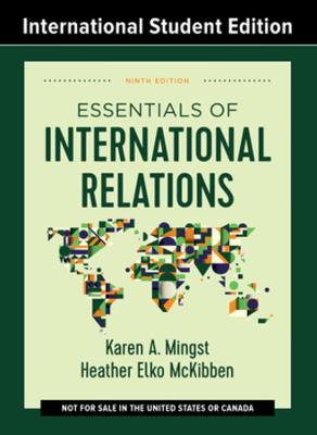 Essentials of International Relations - Mingst, Karen A., and McKibben, Heather Elko