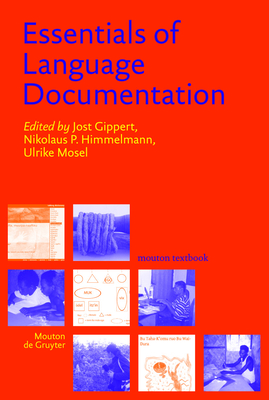 Essentials of Language Documentation - Gippert, Jost (Editor), and Himmelmann, Nikolaus P (Editor), and Mosel, Ulrike (Editor)
