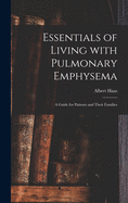 Essentials of Living With Pulmonary Emphysema; a Guide for Patients and Their Families