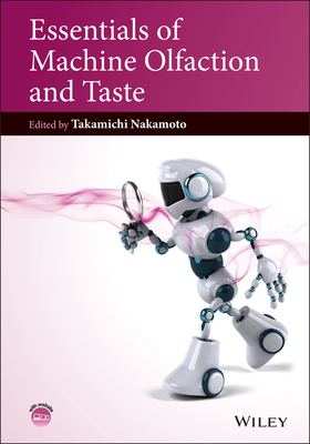 Essentials of Machine Olfaction and Taste - Nakamoto, Takamichi (Editor)