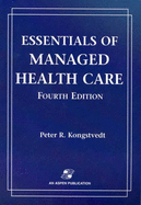 Essentials of Managed Health Care, 4th Edition - Kongstvedt, Peter R, M.D.