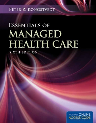 Essentials of Managed Health Care - Kongstvedt, Peter R, M.D.