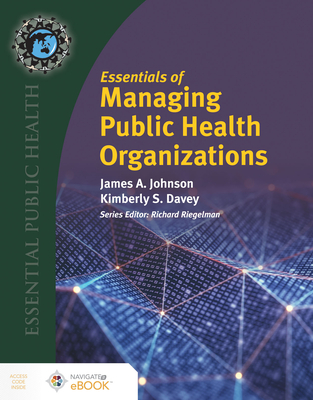 Essentials Of Managing Public Health Organizations - Johnson, James A., and Davey, Kimberly S.