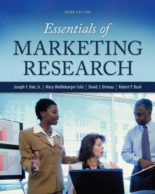 Essentials of Marketing Research - Hair, Jr., Joseph, and Celsi, Mary, and Bush, Robert