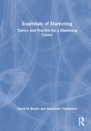 Essentials of Marketing: Theory and Practice for a Marketing Career