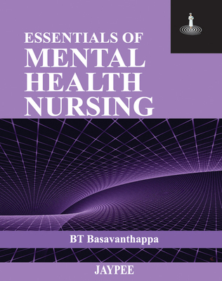 Essentials of Mental Health Nursing - Basavanthappa, BT