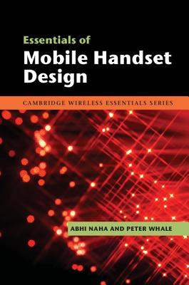 Essentials of Mobile Handset Design - Naha, Abhi, and Whale, Peter