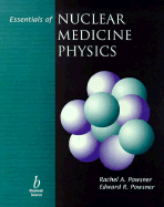 Essentials of Nuclear Medicine Physics - Powsner, Rachel A, M.D., and Powsner, Edward R, M.D.