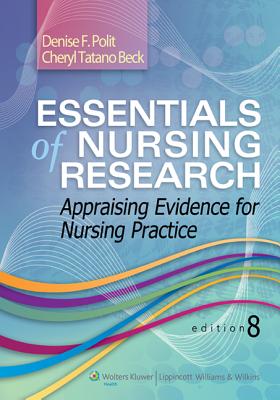 Essentials of Nursing Research: Appraising Evidence for Nursing Practice - Polit, Denise F.