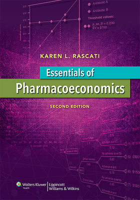 Essentials of Pharmacoeconomics with Access Code - Rascati, Karen, Pharmd, PhD