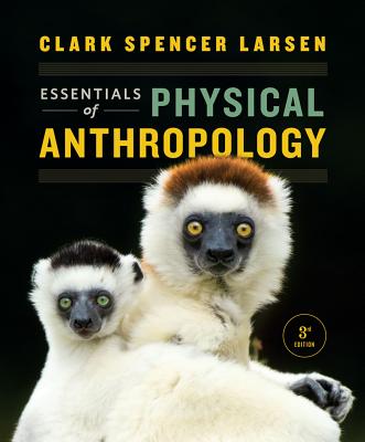 Essentials of Physical Anthropology - Larsen, Clark Spencer