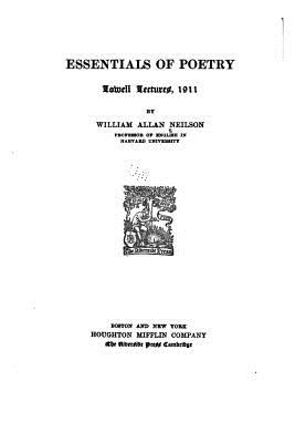 Essentials of Poetry, Lowell Lectures, 1911 - Neilson, William Allan