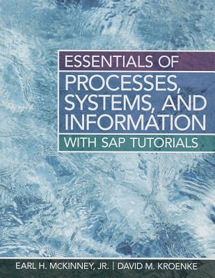 Essentials of Processes, Systems, and Information: With SAP Tutorials - McKinney, Earl H, Jr., and Kroenke, David M