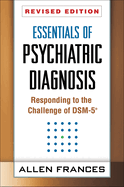 Essentials of Psychiatric Diagnosis, Revised Edition: Responding to the Challenge of DSM-5