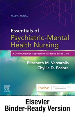 Essentials of Psychiatric Mental Health Nursing - Binder Ready: A Communication Approach to Evidence-Based Care - Varcarolis, Elizabeth M, RN, Ma, and Fosbre, Chyllia D, Msn, RN