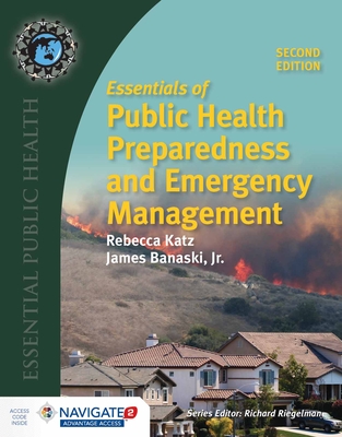 Essentials Of Public Health Preparedness And Emergency Management - Katz, Rebecca, and Banaski, Jim