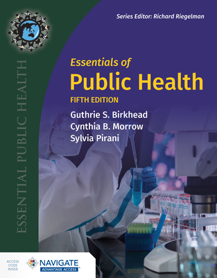 Essentials of Public Health - Birkhead, Guthrie S, and Morrow, Cynthia B, and Pirani, Sylvia