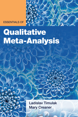 Essentials of Qualitative Meta-Analysis - Timulak, Ladislav, PhD, and Creaner, Mary
