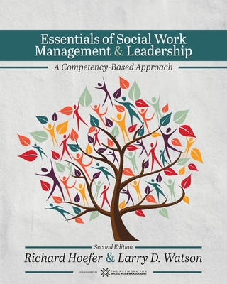 Essentials of Social Work Management & Leadership: A Competency-Based Approach - Hoefer, Richard, and Watson, Larry D.