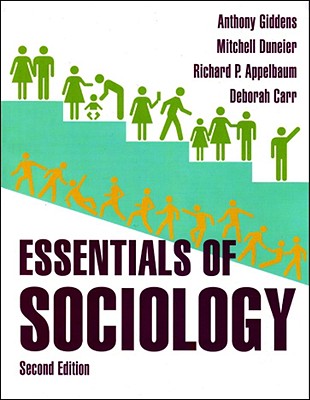 Essentials of Sociology - Giddens, Anthony, and Duneier, Mitchell, and Appelbaum, Richard P, Professor