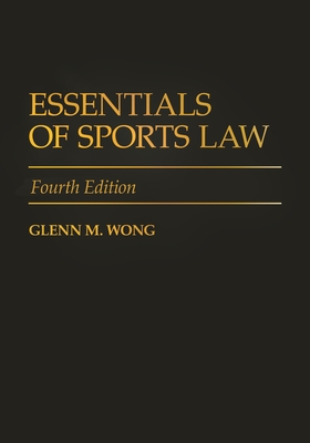 Essentials of Sports Law - Wong, Glenn M