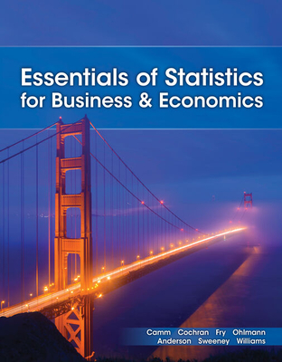 Essentials of Statistics for Business & Economics, Loose-Leaf Version - Camm, Jeffrey D, and Cochran, James J, and Fry, Michael J