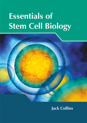 Essentials of Stem Cell Biology - Collins, Jack (Editor)