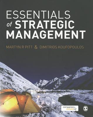 Essentials of Strategic Management - Pitt, Martyn R, and Koufopoulos, Dimitrios