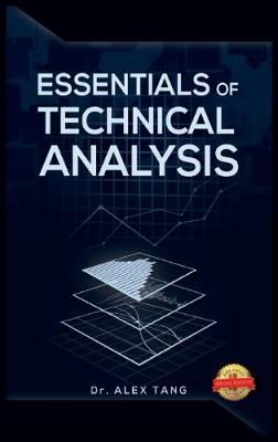 Essentials of Technical Analysis - Tang, Alex