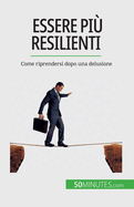 Essere pi resilienti: Come riprendersi dopo una delusione