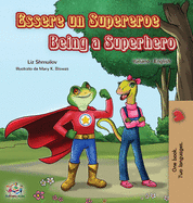 Essere un Supereroe Being a Superhero: Italian English Bilingual Book