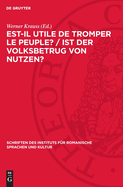 Est-Il Utile de Tromper Le Peuple? / Ist Der Volksbetrug Von Nutzen?: Concours de la Classe de Philosophie Sp?culative de l'Acad?mie Des Sciences Et Des Belles-Lettres de Berlin Pour l'Ann?e 1780