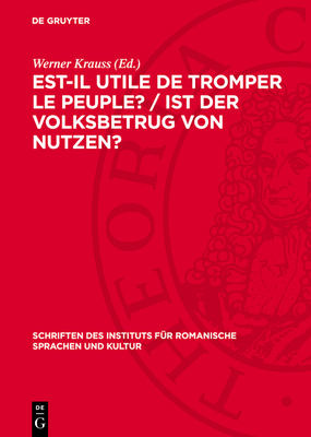 Est-Il Utile de Tromper Le Peuple? / Ist Der Volksbetrug Von Nutzen?: Concours de la Classe de Philosophie Sp?culative de l'Acad?mie Des Sciences Et Des Belles-Lettres de Berlin Pour l'Ann?e 1780 - Krauss, Werner (Editor)