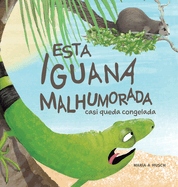 Esta Iguana Malhumorada: Casi Queda Congelada
