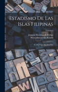 Estadismo de Las Islas Filipinas: ?, MIS Viajes Por Este Pa?s; Volume 2