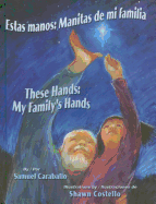 Estas Manos / These Hands: Manitas de Mi Familia / My Family's Hands