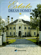 Estate Dream Homes: 150 Plans of Unsurpassed Luxury - Home Planners Inc