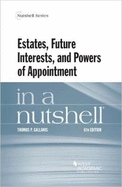 Estates, Future Interests and Powers of Appointment in a Nutshell