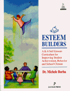 Esteem Builders: A K-8 Self-Esteem Curriculum for Improving Student Achievement, Behavior, and School Climate