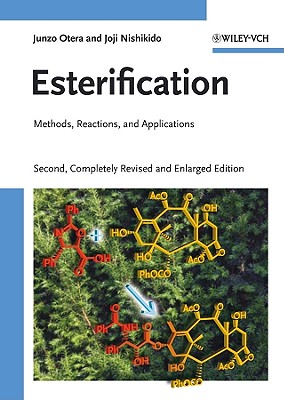 Esterification: Methods, Reactions, and Applications - Otera, Junzo, and Nishikido, Joji
