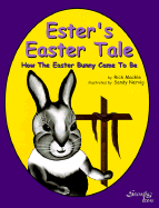 Ester's Easter Tale: How the Easter Bunny Came to Be - Machle, Rick