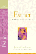 Esther: Becoming a Woman God Can Use - Couchman, Judith (Editor)