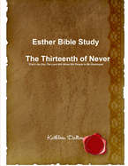 Esther Bible Study the Thirteenth of Never That's the Day the Lord Will Allow His People to Be Destroyed