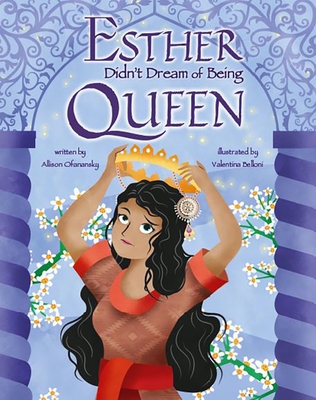 Esther Didn't Dream of Being Queen - Ofanansky, Allison
