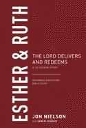 Esther & Ruth: The Lord Delivers and Redeems