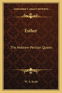 Esther: The Hebrew-Persian Queen