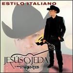 Estilo Italiano - Jesus Ojeda Y Sus Parientes